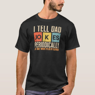 Weibchen erzähle ich Vater-Witze nur regelmäßig, w T-Shirt