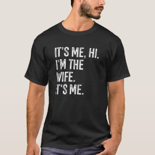 Weibchen es ist ich Hi ich bin die Ehefrau es bin T-Shirt