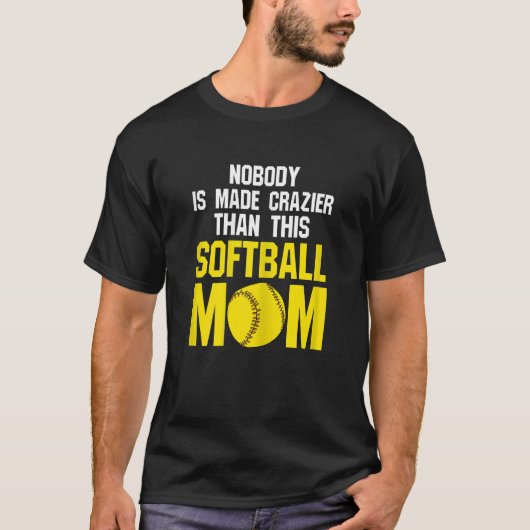 Weibchen niemand ist Softball Mama Softball Mama s T-Shirt (Vorderseite)