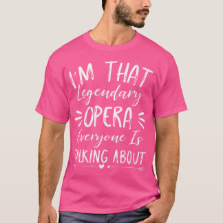 Weibchen, über die ich bin, dass Opera jeder spric T-Shirt