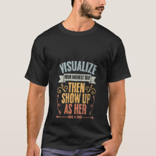 Weibchen visualisieren Ihr höchstes Selbst und ers T-Shirt