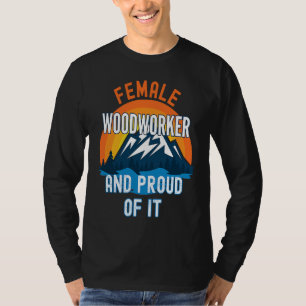 Weibliche Holzarbeiterin und stolz darauf T-Shirt