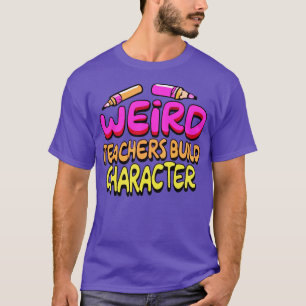 Weibliche Lehrer bauen Charakter Funny Teacher Say T-Shirt