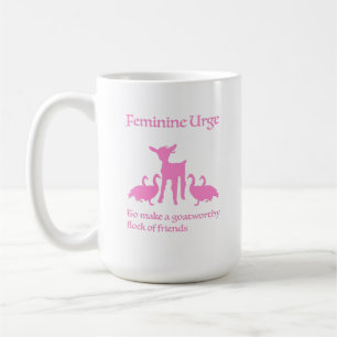 "Weiblicher Drang, ziegenwürdige Freunde zu finden Kaffeetasse