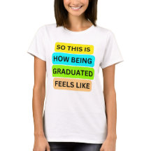 Weiblicher T - Shirt SO_THIS_IS_HOW_BEING_GRADUIER