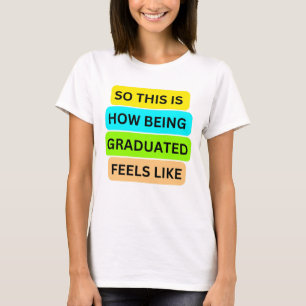 Weiblicher T - Shirt SO_THIS_IS_HOW_BEING_GRADUIER