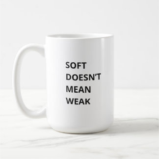 WEICH HEIßT NICHT SCHWACH KAFFEETASSE
