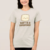 Weich ist eine Superkraft Tri-Blend Shirt (Vorderseite)