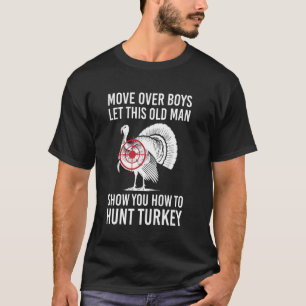 Weichen Sie Zur Seite Dieser Alte Mann Jagt Truthä T-Shirt
