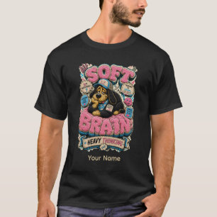 Weiches Gehirn, Schweres Denken Personalisiert Lus T-Shirt