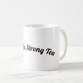 Weiches Leben, starker Tee Kaffeetasse (VorderseiteRechts)