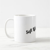 Weiches Leben, starker Tee Kaffeetasse (Links)