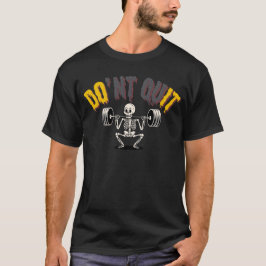 Weightlift Skeleton Halloween Beenden Sie nicht mi T-Shirt