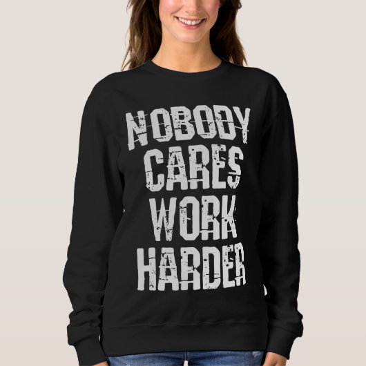 Weightlifter and bodybuilder nobody cares work har sweatshirt (Vorderseite)