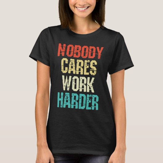 Weightlifter and bodybuilder nobody cares work har T-Shirt (Vorderseite)