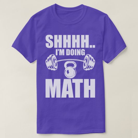 Weightlifter Shhh Im Mathematik w T-Shirt (Design vorne)