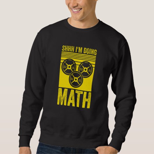 Weightlifting Gym Workout Shhh Im Doing Math 2 Sweatshirt (Vorderseite)