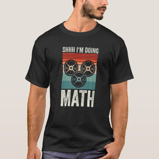 Weightlifting Gym Workout Shhh Im Doing Math T-Shirt (Vorderseite)