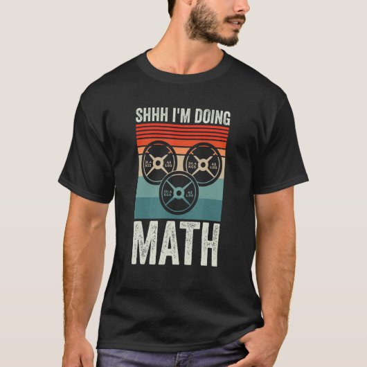 Weightlifting Gym Workout   Shhh Im Doing Math T-Shirt (Vorderseite)