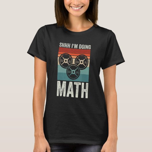 Weightlifting Gym Workout Shhh Im Doing Math T-Shirt (Vorderseite)