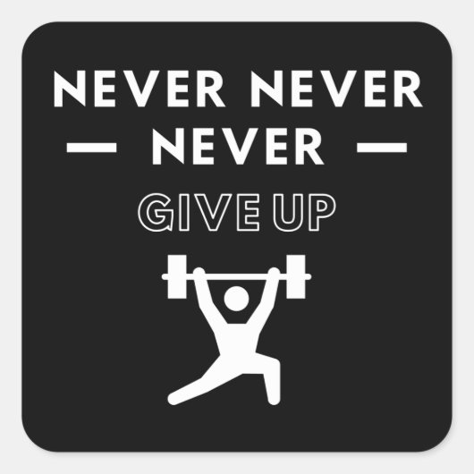 Weightlifting: Never never never never never give  Quadratischer Aufkleber (Vorderseite)