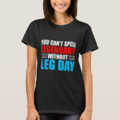 Weightlifting You Can't Spell Legendary Without Le T-Shirt (Vorderseite)