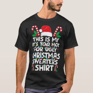 Weihnachten Das ist mein Es ist zu heiß für hässli T-Shirt