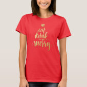 Weihnachten essen Drink & be Merry Red Women's T-Shirt (Vorderseite)