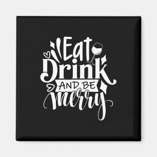 Weihnachten essen Drink und Sei froh T-Shirt Spaß  Magnet