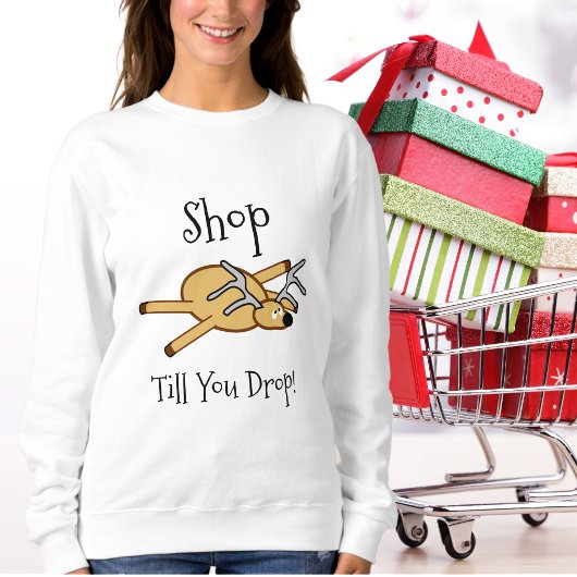 Weihnachten für Frauen - Shop-Till-You-Drop-Shirt Sweatshirt