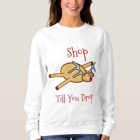 Weihnachten für Frauen - Shop-Till-You-Drop-Shirt Sweatshirt (Vorderseite)