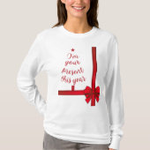 Weihnachten Ich bin dein Gegenwart in diesem Jahr T-Shirt (Vorderseite)