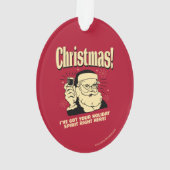 Weihnachten: Ich habe hier deinen Urlaubssgeist Go Ornament (Rückseite)