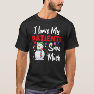 Weihnachten Ich Liebe Meine Patienten So Sehr Arzt T-Shirt