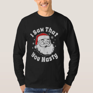 Weihnachten Ich sah, dass Sie Ekliges Party für Er T-Shirt