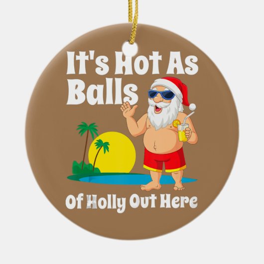 Weihnachten im Juli heiß wie Balls im Sommer Keramik Ornament (Vorne)