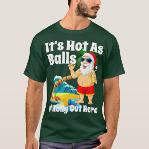 Weihnachten im Juli heiß wie Balls im Sommer T-Shirt