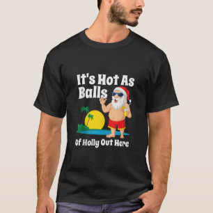 Weihnachten im Juli heiß wie Balls im Sommer T-Shirt