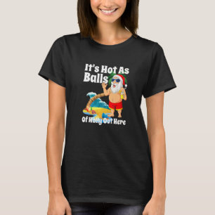 Weihnachten im Juli Heiß wie Balls Santa Summer Pa T-Shirt