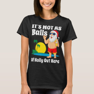 Weihnachten im Juli Heiß wie Balls Santa Summer Pa T-Shirt
