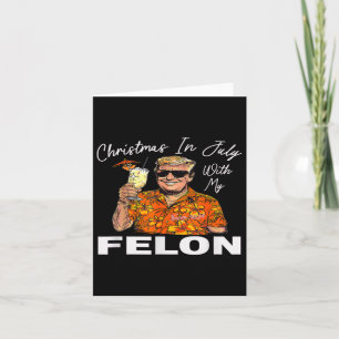 Weihnachten im Juli mit meinem Felon-Trump-2024-So Karte