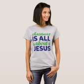 Weihnachten ist alles über Jesus Blue/Green Text T-Shirt (Vorne ganz)