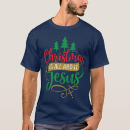 Weihnachten ist alles über Jesus Script T-Shirt