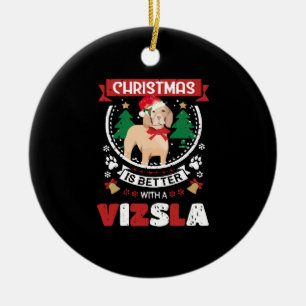 Weihnachten ist besser mit einem Vizsla-Weihnachts Keramik Ornament