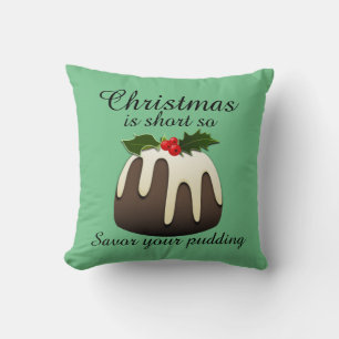 "Weihnachten ist kurz, also genieße deinen Pudding Kissen