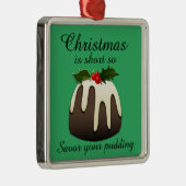 "Weihnachten ist Kurz, also genießen Sie Ihr Puddi Ornament Aus Metall (Rechts)