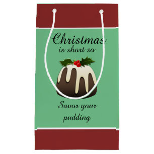"Weihnachten ist kurz, also savor Ihren Pudding! " Kleine Geschenktüte