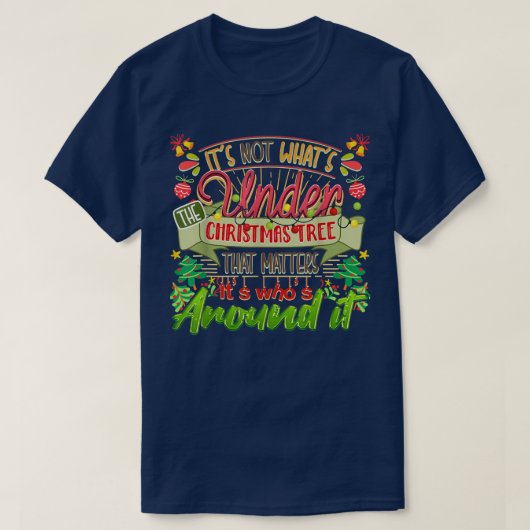 Weihnachten ist nicht das, was unter Weihnachtsbau T-Shirt (Design vorne)