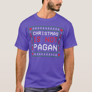 Weihnachten ist nicht heidnisch hässlich Weihnacht T-Shirt