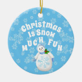 Weihnachten ist Schnee viel Spaß Schneemann Keramik Ornament (Vorne)